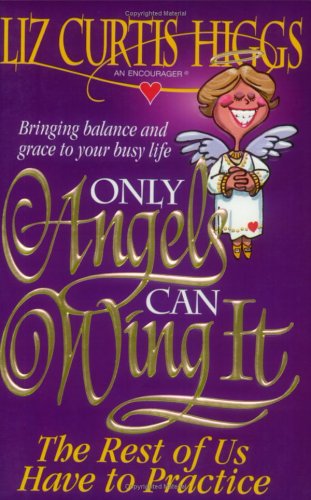 Book cover for Only Angels Can Wing It, the Rest of Us Have to Practise