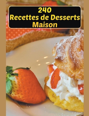 Book cover for 240 Recettes de Desserts Maison