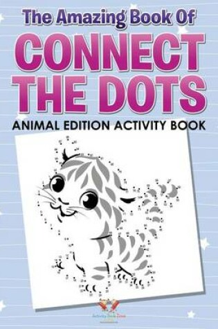 Cover of The Amazing Book of Connect the Dots Animal Edition Activity Book