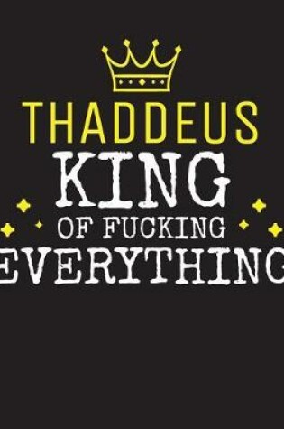 Cover of THADDEUS - King Of Fucking Everything