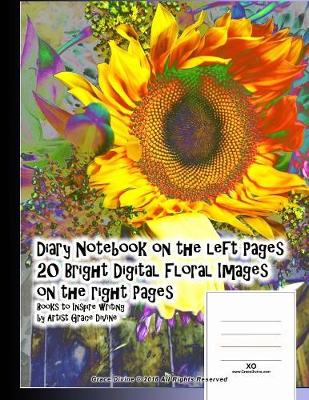 Book cover for Diary Notebook on the left Pages 20 Bright Digital Floral Images on the right Pages Books to Inspire writing by Artist Grace Divine