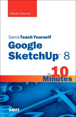 Cover of Sams Teach Yourself Google SketchUp 8 in 10 Minutes