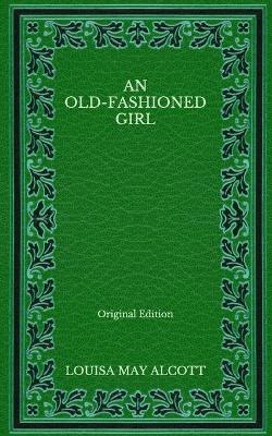 Book cover for An Old-fashioned Girl - Original Edition