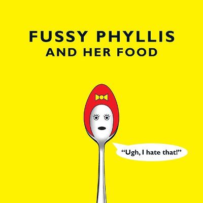 Book cover for Fussy Phyllis And Her Food