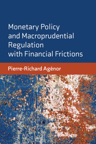 Cover of Monetary Policy and Macroprudential Regulation with Financial Frictions