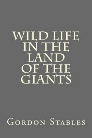 Cover of Wild Life in the Land of the Giants