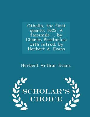 Book cover for Othello, the First Quarto, 1622. a Facsimile ... by Charles Praetorius; With Introd. by Herbert A. Evans - Scholar's Choice Edition