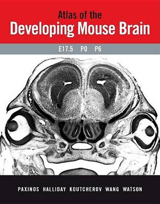 Book cover for Atlas of the Developing Mouse Brain at E17.5, P0 and P6