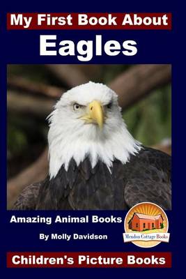 Book cover for My First Book About Eagles - Amazing Animal Books - Children's Picture Books