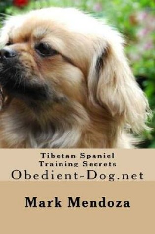 Cover of Tibetan Spaniel Training Secrets