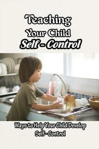 Cover of Teaching Your Child Self - Control