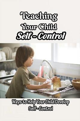 Book cover for Teaching Your Child Self - Control