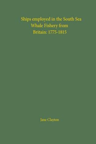 Cover of Ships Employed in the South Sea Whale Fishery from Britain: 1775-1815