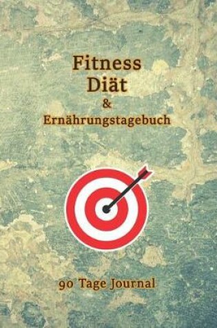Cover of Diat Fitness & Ernahrungstagebuch 90 Tage Journal