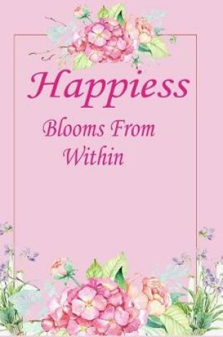 Cover of Happiness Blooms From within ( Lined Journal )