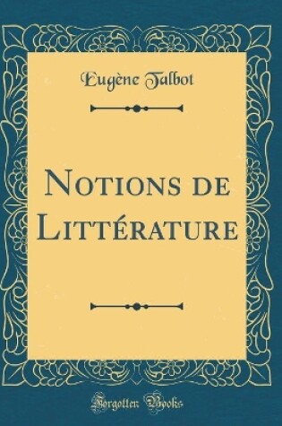 Cover of Notions de Littérature (Classic Reprint)