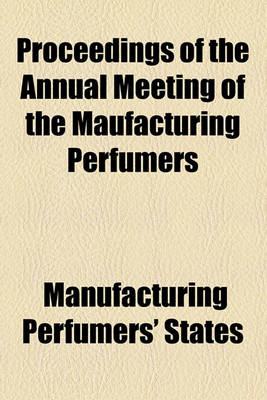 Book cover for Proceedings of the Annual Meeting of the Maufacturing Perfumers