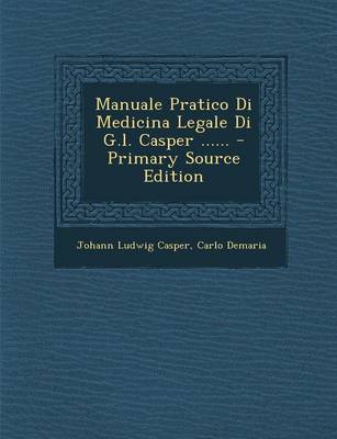 Book cover for Manuale Pratico Di Medicina Legale Di G.L. Casper ...... - Primary Source Edition