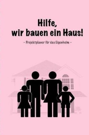 Cover of Hilfe, Wir Bauen Ein Haus!