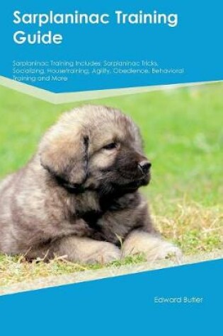 Cover of Sarplaninac Training Guide Sarplaninac Training Includes