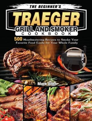 Book cover for The Beginner's Traeger Grill and Smoker Cookbook