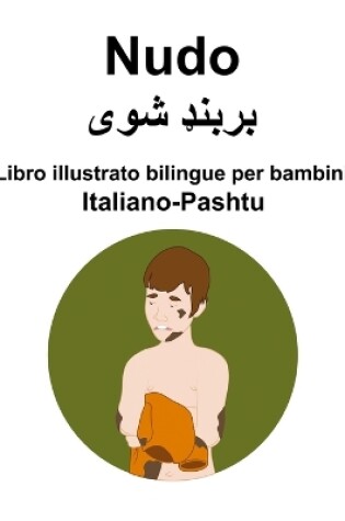 Cover of Italiano-Pashtu Nudo Libro illustrato bilingue per bambini