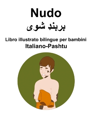 Book cover for Italiano-Pashtu Nudo Libro illustrato bilingue per bambini