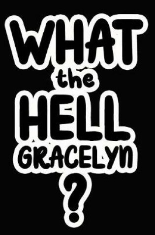 Cover of What the Hell Gracelyn?