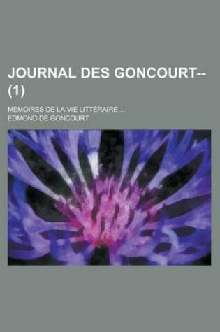 Cover of Journal Des Goncourt--; Memoires de La Vie Litteraire ... (1)