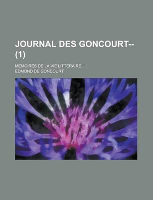 Book cover for Journal Des Goncourt--; Memoires de La Vie Litteraire ... (1)