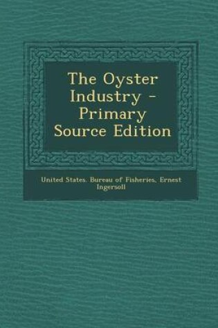 Cover of The Oyster Industry - Primary Source Edition