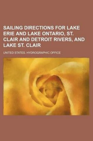 Cover of Sailing Directions for Lake Erie and Lake Ontario, St. Clair and Detroit Rivers, and Lake St. Clair