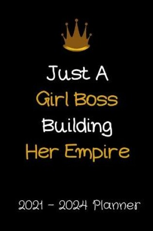 Cover of Just A Girl Boss Building Her Empire 2021-2024 Planner