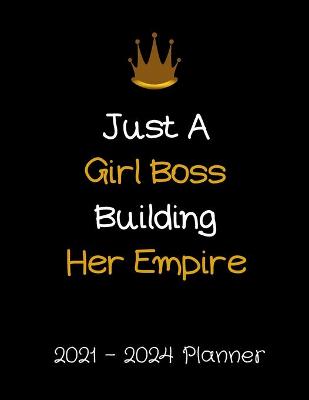 Book cover for Just A Girl Boss Building Her Empire 2021-2024 Planner