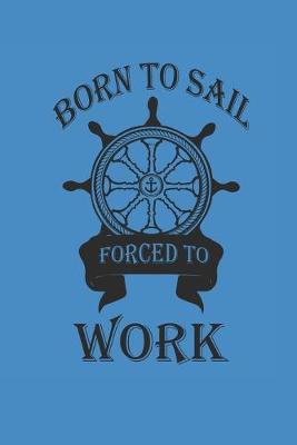 Book cover for Born to Sail Forced to Work