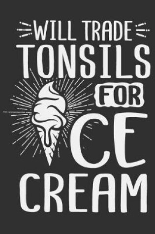 Cover of Will Trade Tonsils For Ice Cream