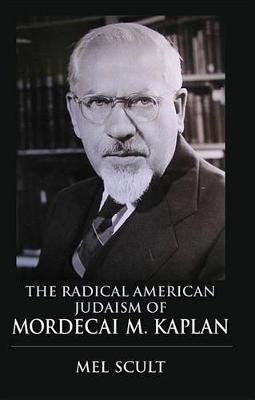 Book cover for The Radical American Judaism of Mordecai M. Kaplan the Radical American Judaism of Mordecai M. Kaplan