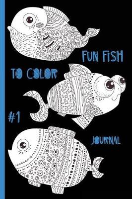 Book cover for Fun Fish to Color #1 Journal