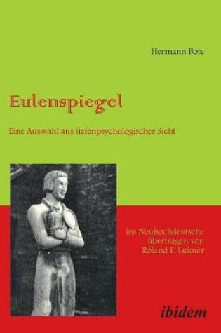 Cover of Eulenspiegel. Eine Auswahl Aus Tiefenpsychologischer Sicht Ins Neuhochdeutsche Ubertragen Von Roland F. Lukner