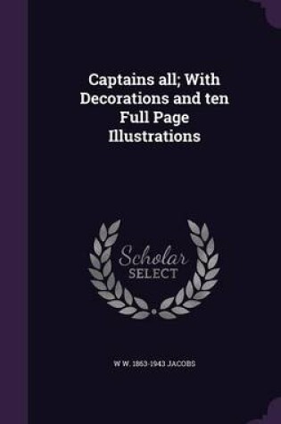 Cover of Captains All; With Decorations and Ten Full Page Illustrations