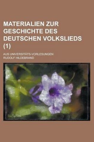 Cover of Materialien Zur Geschichte Des Deutschen Volkslieds; Aus Universitats-Vorlesungen (1 )