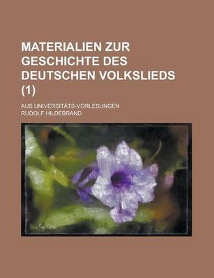 Book cover for Materialien Zur Geschichte Des Deutschen Volkslieds; Aus Universitats-Vorlesungen (1 )