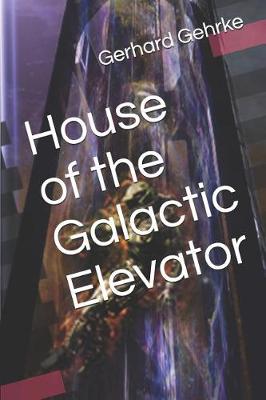 Book cover for House of the Galactic Elevator