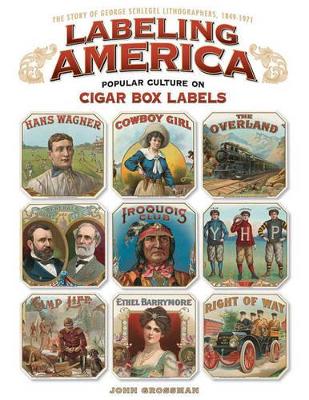 Book cover for Labeling America: Popular Culture on Cigar Box Labels