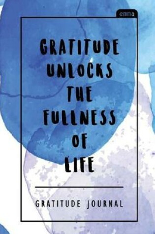 Cover of Gratitude Unlocks the Fullness of Life