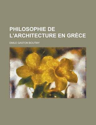 Book cover for Philosophie de L'Architecture En Grece