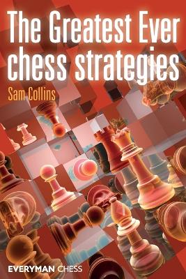 Book cover for The Greatest Ever Chess Strategies