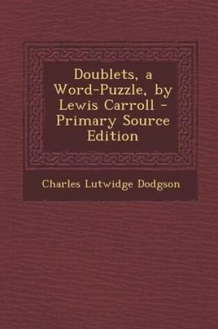 Cover of Doublets, a Word-Puzzle, by Lewis Carroll - Primary Source Edition