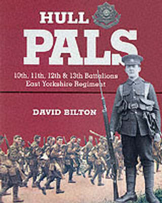 Book cover for Hull Pals: 10th, 11th, 12th & 13th (service) Battalions of the East Yorkshire Regiment
