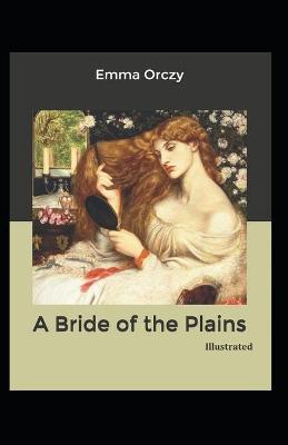 Book cover for A Bride of the Plains (Illustrated)